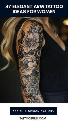 an arm tattoo with flowers on it and the words, 47 elegant arm tattoo ideas for women