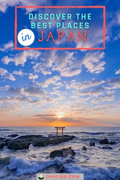 the ocean with text over it that reads discovering the best places in japan