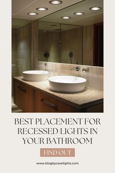 a bathroom with two sinks and mirrors above it is the words best placement for recessed lights in your bathroom