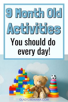 a teddy bear sitting on top of a pile of toys with the words 9 month old activities you should do every day