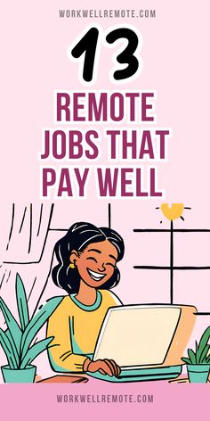 a woman sitting in front of a laptop computer with the words 13 remote jobs that pay well