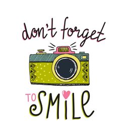 a camera with the words don't forget to smile