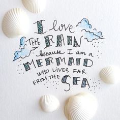 i love the rain because i am a mermaid who lives far from the sea