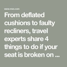 From deflated cushions to faulty recliners, travel experts share 4 things to do if your seat is broken on a flight Travel Website, Cabin Crew, A Plane, Take Pictures, Taking Pictures, Recliner