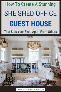 an office with the title how to create a stunning she shed office guest house that sets your shed apart from others