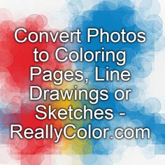 the words convert photos to coloring pages, line drawings or sketches - really color com