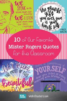 four different posters with the words 10 of our favorite mister rogers quotes for the classroom