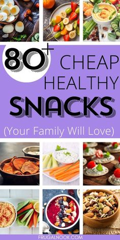 the words,'80 cheap healthy snacks your family will love'are overlaid