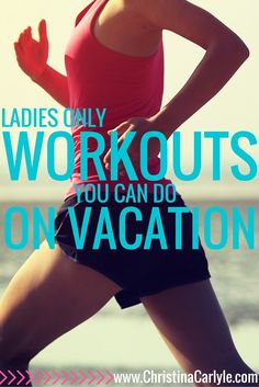 a woman running with the words ladies only workouts you can do on vacation