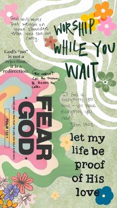 a poster with words written on it that says, worship while you wait let my life be proof of his love