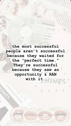 an image of a quote with the words, the most successful people aren't successful because they waited for the perfect time