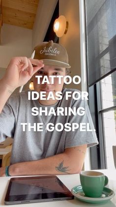 a man sitting at a table with a hat on his head and the words tattoo ideas for sharing the gospel