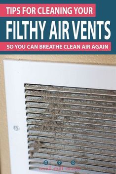 an air vent with the words tips for cleaning your filthy air vents so you can breathe clean