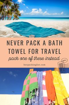 towels on the beach with text overlay that says never pack a bath towel for travel