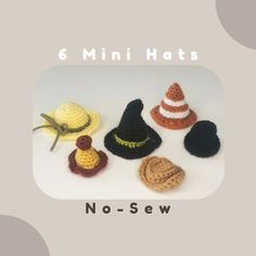 six crocheted hats are shown with the words, 6 mini hats no sew