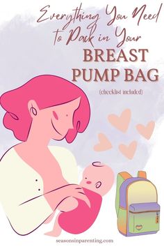 a woman holding a baby in her arms with the words, everything you need to pack in your breast pump bag checklist included