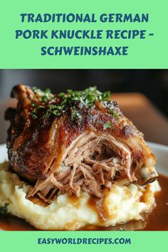 a plate with meat, mashed potatoes and gravy on it that says traditional german pork knuckle recipe - schweinshake