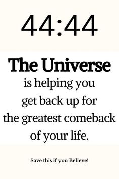 an image with the words, 4 444 the universe is helping you get back up for the greatest come back of your life