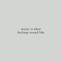 the words music is what feelings sound like