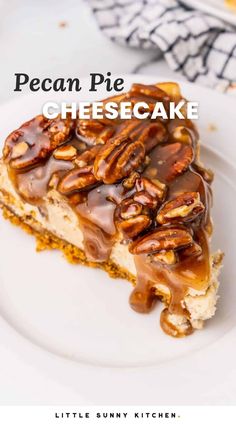 a piece of pecan pie cheesecake on a white plate with the title above it