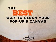 the best way to clean your pop - up's canvass