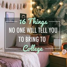 a college dorm room with the words 16 things no one will tell you to bring to college