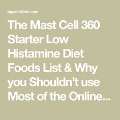 The Mast Cell 360 Starter Low Histamine Diet Foods List & Why you Shouldn’t use Most of the Online Histamine Foods Lists if you have Mast Cell Activation Syndrome or Histamine Intolerance Low Histamine Diet Food Lists, Histamine Intolerance Food List, High Histamine Foods List, Mast Cell Activation Syndrome Diet, Low Histamine Foods List, Antihistamine Foods, Histamine Intolerance Diet, Heal Gut, Low Histamine Recipes