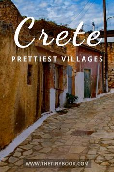 an old cobblestone street with the words crete prettiest villages