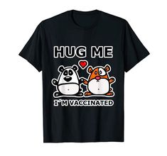 Hug Me Im Vaccinated Shirt Pro Vaccine Hug Me I'm Vaccinated T-Shirt Hug Me Im Vaccinated Shirts Plus Two Go Tv, Panda Gifts, Comic Cartoon, Love Hug