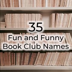 a book shelf filled with books and the words 35 fun and funny book club names