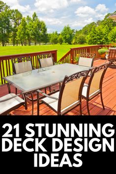 an outdoor dining table and chairs on a deck with the words 21 stunning deck design ideas