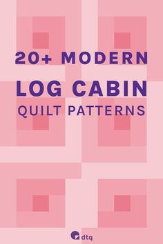 the book cover for 20 modern log cabin quilt patterns, featuring squares and rectangles