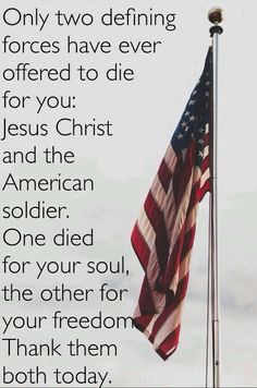 an american flag flying in the wind with a poem below it that reads, only two defined forces have ever offered to die for you