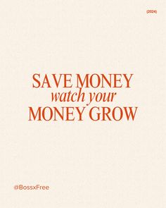 an orange and white poster with the words save money watch your money grow on it