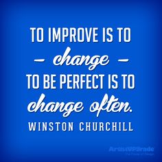 a blue background with the quote to improve is to change to be perfect is to change often