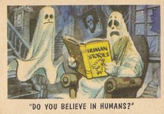 two ghost reading a book with the caption'do you believe in humans? '