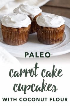 two carrot cake cupcakes on a white plate with the title text overlay reads paleo carrot cake cupcakes with coconut flour