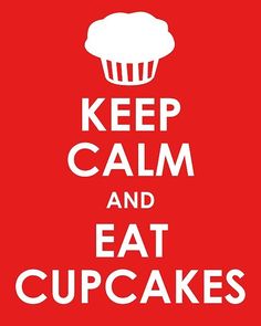 a red poster with the words keep calm and eat cupcakes