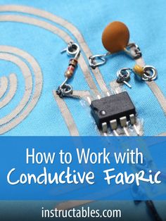 an electronic device with the words how to work with conductive fabric on it, in front of a blue background