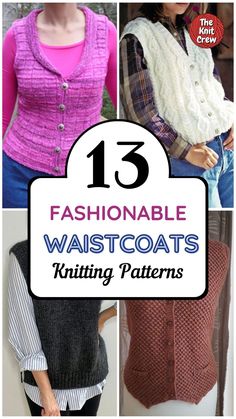 knitted vests with text overlay that reads 13 fashionable waistcoats knitting patterns