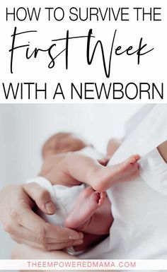 a woman holding her baby in her arms with the words how to survive the first week with a newborn