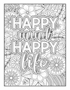 the happy life coloring page is full of flowers and words that are in black and white