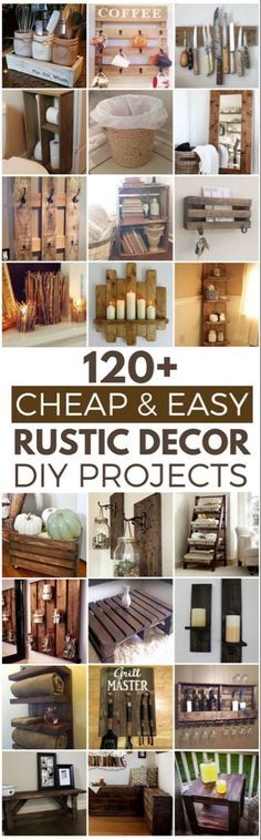 the cover of 120 cheap and easy rustic decor diy projects with lots of pictures