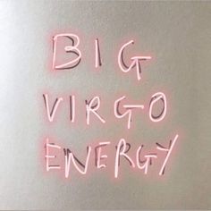 the words big virgo energy written in neon pink