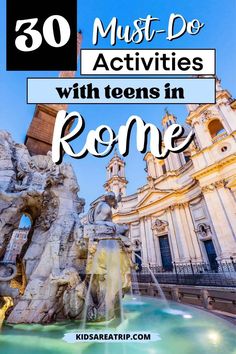 the top things to see in rome with text overlay that reads 30 must - do activities with teens in rome