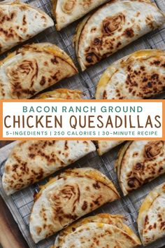 chicken quesadillas on a cooling rack with text overlay that reads bacon ranch ground chicken quesadillas