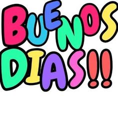 the words bunos dias written in multicolored letters