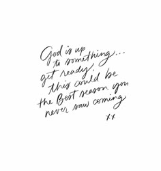 a handwritten quote with the words god is up coming, get ready to be doing something good