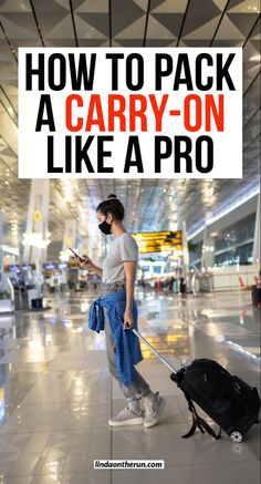 a woman pulling a suitcase with the words how to pack a carry - on like a pro