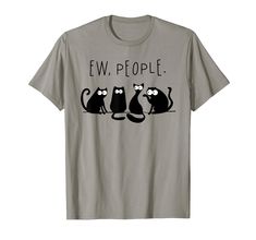 PRICES MAY VARY. Ew people meowy cat lovers tee Ew, people Cat Present idea for birthday party, Christmas, Mother's / Father's Day, Grandparents Day, graduation, group, special occasion, human society, animal shelter, or event. Funny Ew People Black Cat for Meowy Cat Lovers Present Tee Ew People with a Cat illustration makes a great design for cat owners with cute sense of humor. Buy it to anyone who loves cats or kittens. Lightweight, Classic fit, Double-needle sleeve and bottom hem Ugh People, Ew People Shirt, Cat Presents, Ew People, People Funny, Cat Lover Shirt, Cat Tee, Cat Shirt, Elegant Shirt